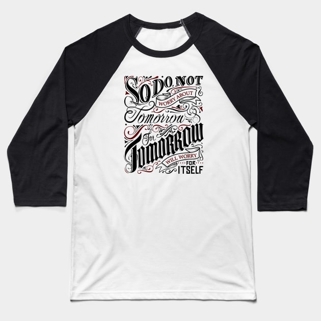 worry about tomorrow typography design Baseball T-Shirt by Choulous79